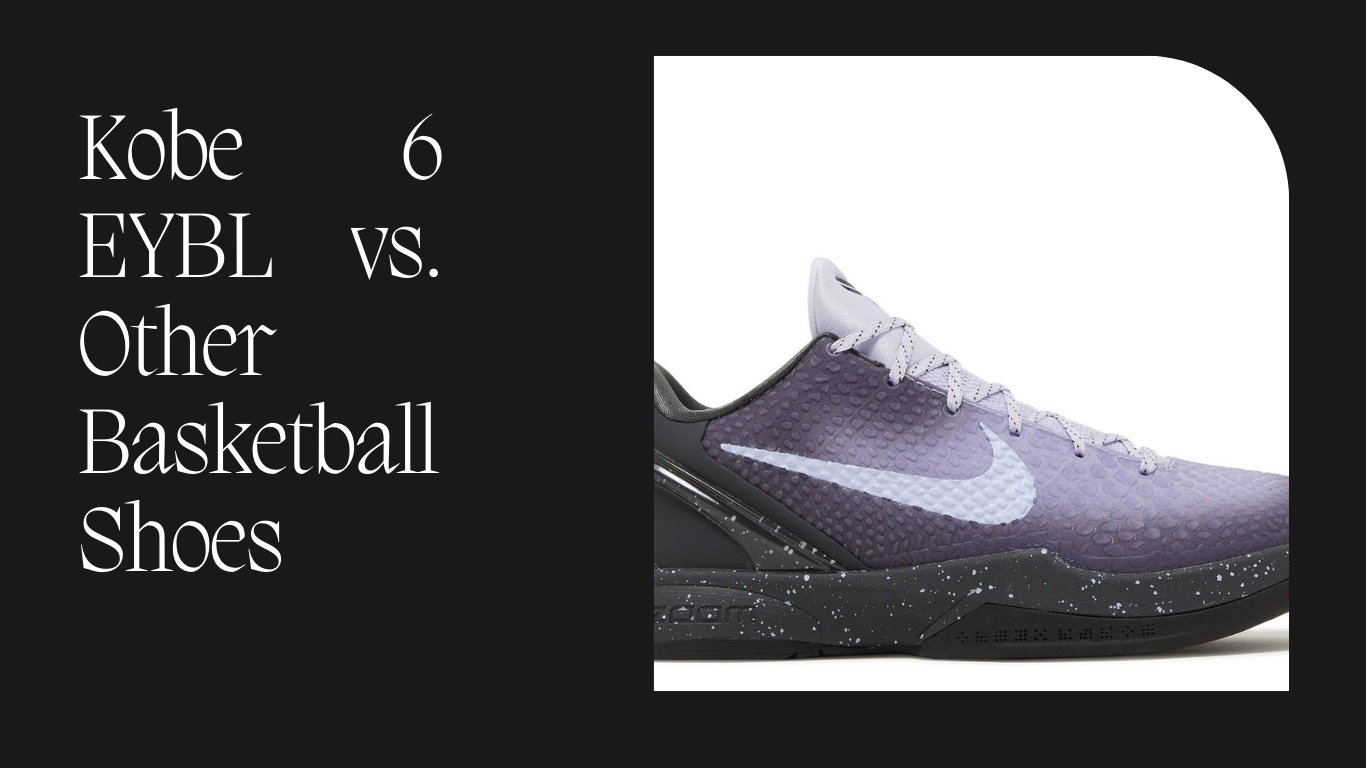 Kobe 6 EYBL vs. Other Basketball Shoes